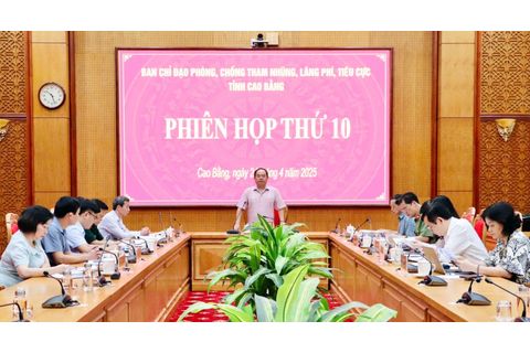 Phiên họp thứ 10 Ban Chỉ đạo phòng, chống tham nhũng, lãng phí, tiêu cực tỉnh Cao Bằng