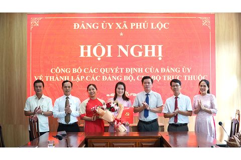 Phú Lộc: Công bố các quyết định của Đảng ủy về thành lập các Đảng bộ, Chi bộ trực thuộc