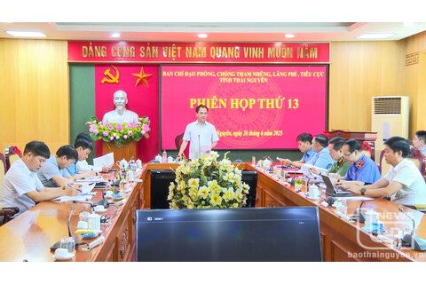 Phiên họp thứ 13 Ban Chỉ đạo phòng, chống tham nhũng, lãng phí, tiêu cực tỉnh Thái Nguyên