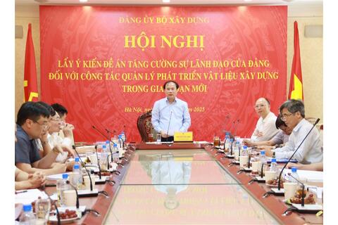 Bộ Xây dựng tổ chức Hội nghị lấy ý kiến Đề án “Tăng cường sự lãnh đạo của Đảng đối với công tác quản lý phát triển VLXD trong giai đoạn mới”