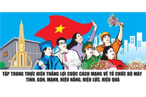 Tinh gọn tổ chức bộ máy là đòi hỏi tất yếu từ thực tiễn