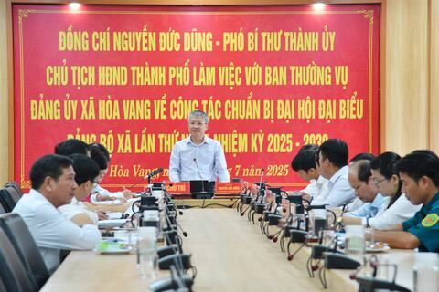 Phó Bí thư Thành ủy, Chủ tịch HĐND thành phố Nguyễn Đức Dũng làm việc với Đảng ủy xã Hòa Vang