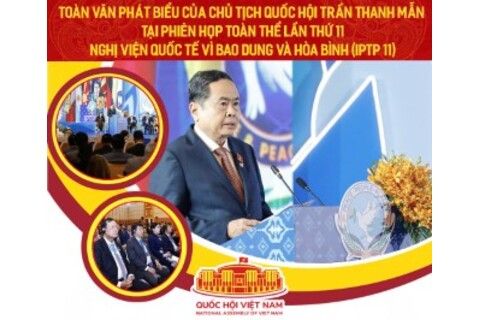 Toàn văn Phát biểu của Chủ tịch Quốc hội Trần Thanh Mẫn tại Phiên họp toàn thể lần thứ 11 Nghị viện quốc tế vì Bao dung và Hòa bình (IPTP 11)