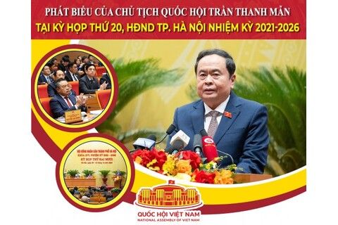 Phát biểu của Chủ tịch Quốc hội Trần Thanh Mẫn tại Kỳ họp thứ 20, HĐND thành phố Hà Nội nhiệm kỳ 2021-2026